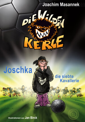 Buchcover Die Wilden Kerle - Buch 9: Joschka, die siebte Kavallerie | Joachim Masannek | EAN 9783961857890 | ISBN 3-96185-789-X | ISBN 978-3-96185-789-0