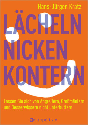 Buchcover Lächeln, nicken, kontern | Hans-Jürgen Kratz | EAN 9783961860432 | ISBN 3-96186-043-2 | ISBN 978-3-96186-043-2