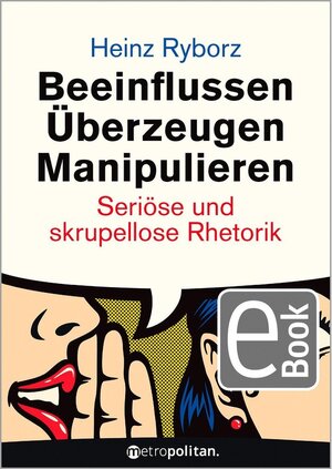 Buchcover Beeinflussen - Überzeugen - Manipulieren | Heinz Ryborz | EAN 9783961862382 | ISBN 3-96186-238-9 | ISBN 978-3-96186-238-2