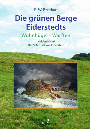 Buchcover Die grünen Berge Eiderstedts | Eckard Wilhelm Breitbart | EAN 9783961941698 | ISBN 3-96194-169-6 | ISBN 978-3-96194-169-8