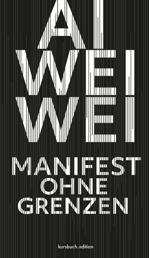 Buchcover Manifest ohne Grenzen | Ai Weiwei | EAN 9783961961016 | ISBN 3-96196-101-8 | ISBN 978-3-96196-101-6