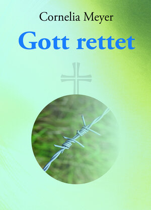 Buchcover Gott rettet | Cornelia Meyer | EAN 9783962002053 | ISBN 3-96200-205-7 | ISBN 978-3-96200-205-3