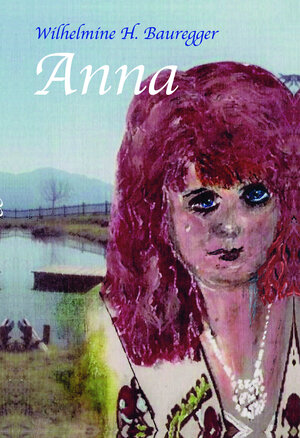 Buchcover Anna | Wilhelmine H. Bauregger | EAN 9783962002169 | ISBN 3-96200-216-2 | ISBN 978-3-96200-216-9