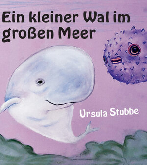 Buchcover Ein kleiner Wal im großen Meer | Ursula Stubbe | EAN 9783962002466 | ISBN 3-96200-246-4 | ISBN 978-3-96200-246-6