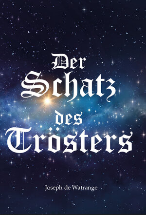 Buchcover Der Schatz des Trösters | Joseph de Watrange | EAN 9783962003821 | ISBN 3-96200-382-7 | ISBN 978-3-96200-382-1