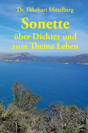 Buchcover Sonette über Dichter und zum Thema Leben | Ekkehart Mittelberg | EAN 9783962004132 | ISBN 3-96200-413-0 | ISBN 978-3-96200-413-2