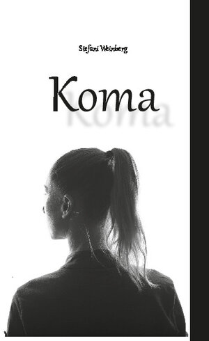 Buchcover Koma | Stefani Weinberg | EAN 9783962004354 | ISBN 3-96200-435-1 | ISBN 978-3-96200-435-4