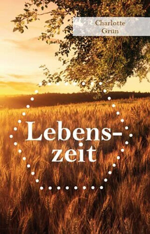 Buchcover Lebenszeit | Charlotte Grün | EAN 9783962004385 | ISBN 3-96200-438-6 | ISBN 978-3-96200-438-5