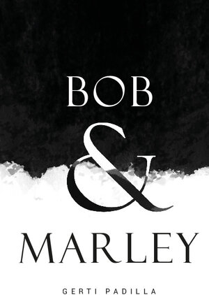 Buchcover Bob & Marley | Gerti Padilla | EAN 9783962004392 | ISBN 3-96200-439-4 | ISBN 978-3-96200-439-2