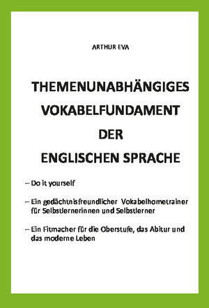Buchcover Themenunabhängiges Vokabelfundament der englischen Sprache | Arthur Eva | EAN 9783962004422 | ISBN 3-96200-442-4 | ISBN 978-3-96200-442-2
