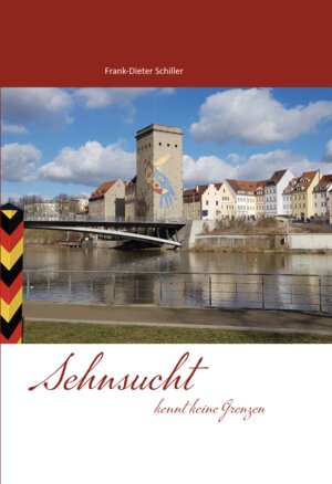 Buchcover Sehnsucht kennt keine Grenzen | Frank-Dieter Schiller | EAN 9783962004460 | ISBN 3-96200-446-7 | ISBN 978-3-96200-446-0