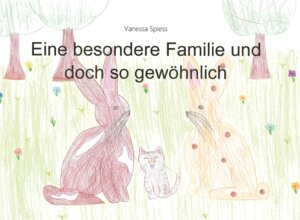Buchcover Eine besondere Familie und doch so gewöhnlich | Vanessa Spiess | EAN 9783962004491 | ISBN 3-96200-449-1 | ISBN 978-3-96200-449-1