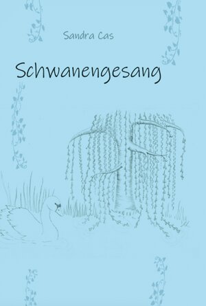 Buchcover Schwanengesang | Sandra Cas | EAN 9783962004507 | ISBN 3-96200-450-5 | ISBN 978-3-96200-450-7
