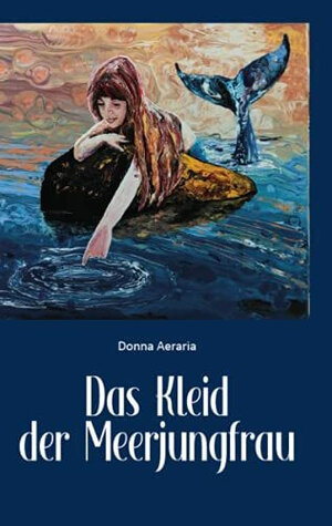 Buchcover Das Kleid der Meerjungfrau | Donna Aeraria | EAN 9783962004651 | ISBN 3-96200-465-3 | ISBN 978-3-96200-465-1