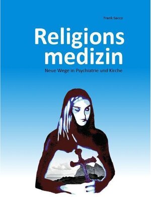 Buchcover Religionsmedizin | Frank Sacco | EAN 9783962004842 | ISBN 3-96200-484-X | ISBN 978-3-96200-484-2