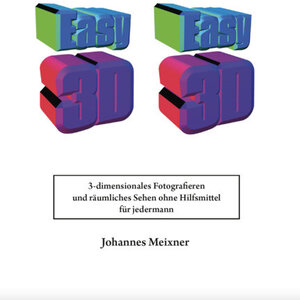 Buchcover 3-dimensionales Fotografieren und räumliches Sehen ohne Hilfsmittel für jedermann | Johannes Meixner | EAN 9783962005009 | ISBN 3-96200-500-5 | ISBN 978-3-96200-500-9