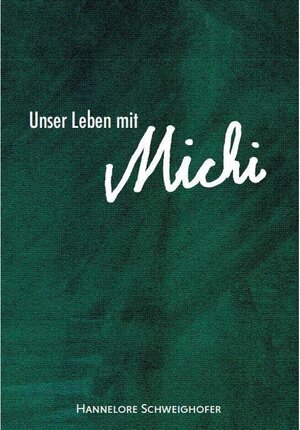 Buchcover Unser Leben mit Michi | Hannelore Schweighofer | EAN 9783962005153 | ISBN 3-96200-515-3 | ISBN 978-3-96200-515-3