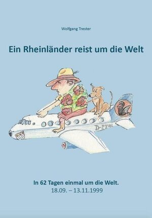 Buchcover Ein Rheinländer reist um die Welt | Wolfgang Trester | EAN 9783962005184 | ISBN 3-96200-518-8 | ISBN 978-3-96200-518-4