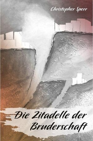 Buchcover Die Zitadelle der Bruderschaft | Christopher Sperr | EAN 9783962005283 | ISBN 3-96200-528-5 | ISBN 978-3-96200-528-3