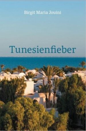 Buchcover Tunesienfieber | Birgit Maria Jouini | EAN 9783962005399 | ISBN 3-96200-539-0 | ISBN 978-3-96200-539-9