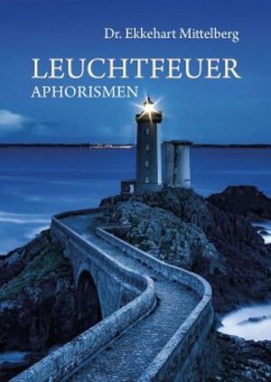 Buchcover Leuchtfeuer | Ekkehart Dr. Mittelberg | EAN 9783962006907 | ISBN 3-96200-690-7 | ISBN 978-3-96200-690-7