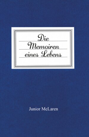 Buchcover Die Memoiren eines Lebens | Junior McLaren | EAN 9783962007287 | ISBN 3-96200-728-8 | ISBN 978-3-96200-728-7