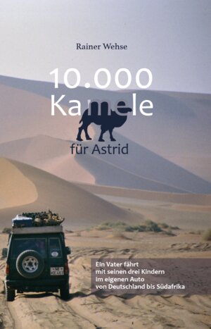 Buchcover 10.000 Kamele für Astrid | Rainer Wehse | EAN 9783962007553 | ISBN 3-96200-755-5 | ISBN 978-3-96200-755-3