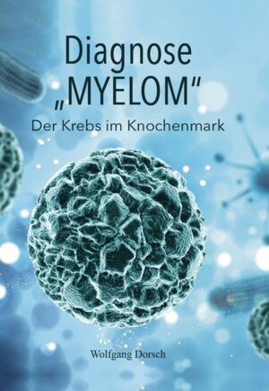 Buchcover Diagnose "MYELOM" | Wolfgang Dorsch | EAN 9783962007638 | ISBN 3-96200-763-6 | ISBN 978-3-96200-763-8