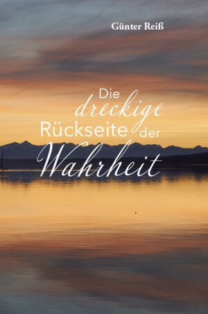 Buchcover Die dreckige Rückseite der Wahrheit | Günter Reiß | EAN 9783962007737 | ISBN 3-96200-773-3 | ISBN 978-3-96200-773-7