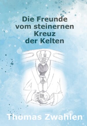 Buchcover Die Freunde vom steinernen Kreuz der Kelten | Thomas Zwahlen | EAN 9783962007959 | ISBN 3-96200-795-4 | ISBN 978-3-96200-795-9