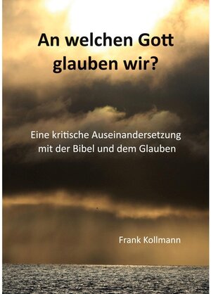 Buchcover An welchen Gott glauben wir? | Frank Kollmann | EAN 9783962008864 | ISBN 3-96200-886-1 | ISBN 978-3-96200-886-4