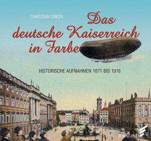 Buchcover Das deutsche Kaiserreich in Farbe | Christian Simon | EAN 9783962010348 | ISBN 3-96201-034-3 | ISBN 978-3-96201-034-8