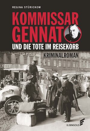 Buchcover Kommissar Gennat und die Tote im Reisekorb | Regina Stürickow | EAN 9783962010645 | ISBN 3-96201-064-5 | ISBN 978-3-96201-064-5