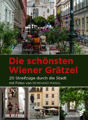 Buchcover Die schönsten Wiener Grätzel | Harald Havas | EAN 9783962010942 | ISBN 3-96201-094-7 | ISBN 978-3-96201-094-2