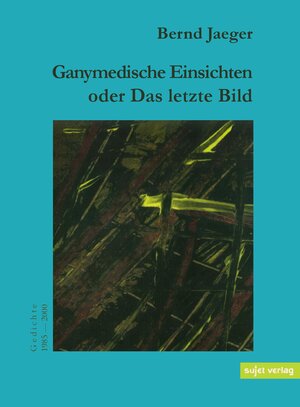 Buchcover Ganymedische Einsichten | Bernd Jaeger | EAN 9783962020354 | ISBN 3-96202-035-7 | ISBN 978-3-96202-035-4