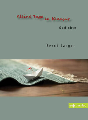 Buchcover Kleine Tage in Klausur | Bernd Jaeger | EAN 9783962021337 | ISBN 3-96202-133-7 | ISBN 978-3-96202-133-7