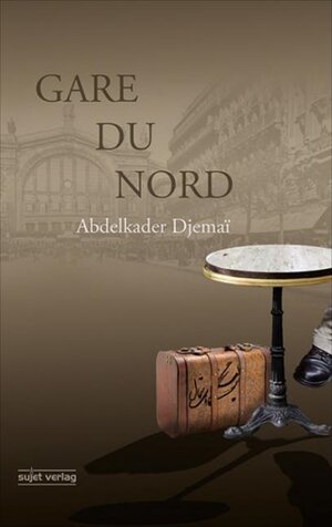 Buchcover Gare du Nord | Abdelkader Djemaï | EAN 9783962026073 | ISBN 3-96202-607-X | ISBN 978-3-96202-607-3