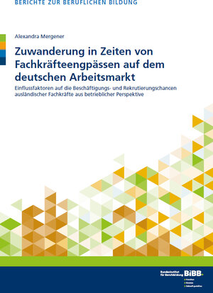 Buchcover Zuwanderung in Zeiten von Fachkräfteengpässen auf dem deutschen Arbeitsmarkt | Alexandra Mergener | EAN 9783962080891 | ISBN 3-96208-089-9 | ISBN 978-3-96208-089-1