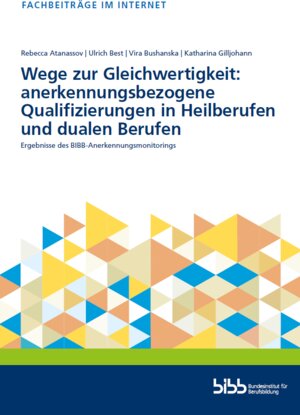 Buchcover Wege zur Gleichwertigkeit: anerkennungsbezogene Qualifizierungen in Heilberufen und dualen Berufen | Rebecca Atanassov | EAN 9783962083151 | ISBN 3-96208-315-4 | ISBN 978-3-96208-315-1