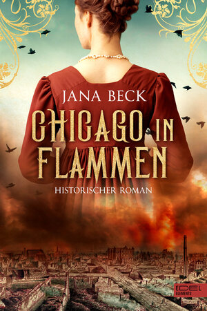 Buchcover Chicago in Flammen | Jana Beck | EAN 9783962154370 | ISBN 3-96215-437-X | ISBN 978-3-96215-437-0