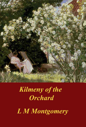 Buchcover Kilmeny of the Orchard | Lucy Maud Montgomery | EAN 9783962240035 | ISBN 3-96224-003-9 | ISBN 978-3-96224-003-5