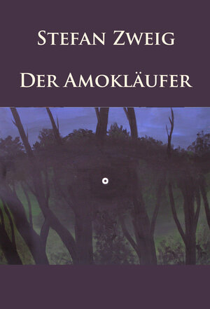 Buchcover Der Amokläufer | Stefan Zweig | EAN 9783962242572 | ISBN 3-96224-257-0 | ISBN 978-3-96224-257-2