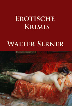 Buchcover Erotische Krimis | Walter Serner | EAN 9783962245177 | ISBN 3-96224-517-0 | ISBN 978-3-96224-517-7