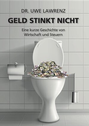 Buchcover Geld stinkt nicht | Dr. Uwe Lawrenz | EAN 9783962291372 | ISBN 3-96229-137-7 | ISBN 978-3-96229-137-2