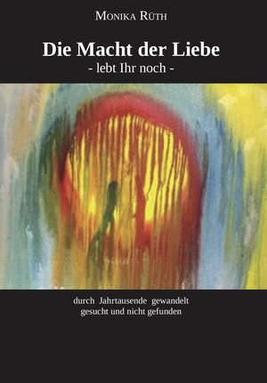 Buchcover Die Macht der Liebe | Monika Rüth | EAN 9783962291624 | ISBN 3-96229-162-8 | ISBN 978-3-96229-162-4