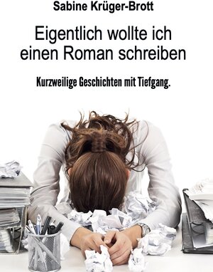 Buchcover Eigentlich wollte ich einen Roman schreiben | Sabine Krüger-Brott | EAN 9783962292195 | ISBN 3-96229-219-5 | ISBN 978-3-96229-219-5