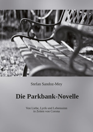 Buchcover Die Parkbank-Novelle | Stefan Sandoz-Mey | EAN 9783962293864 | ISBN 3-96229-386-8 | ISBN 978-3-96229-386-4