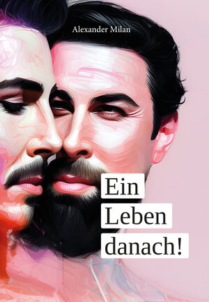 Buchcover Ein Leben danach! | Alexander Milan | EAN 9783962294151 | ISBN 3-96229-415-5 | ISBN 978-3-96229-415-1
