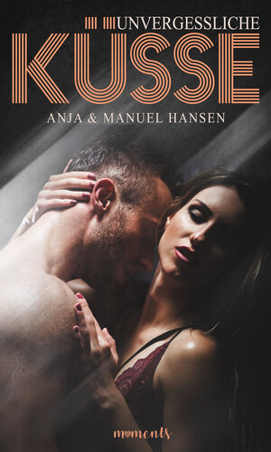 Buchcover Unvergessliche Küsse | Anja Hansen | EAN 9783962320034 | ISBN 3-96232-003-2 | ISBN 978-3-96232-003-4
