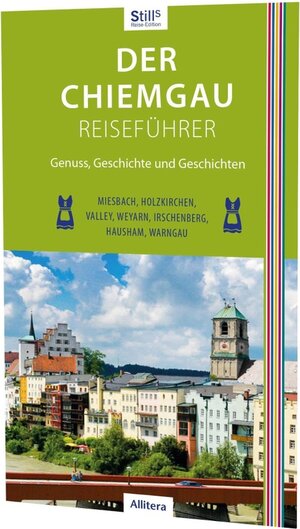 Buchcover Der Chiemgau-Reiseführer. Sonja Still | Sonja Still | EAN 9783962330408 | ISBN 3-96233-040-2 | ISBN 978-3-96233-040-8